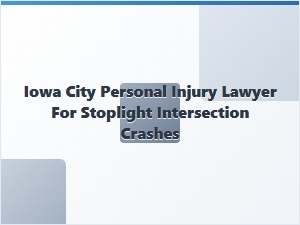 Iowa City Personal Injury Lawyer for Stoplight Crashes