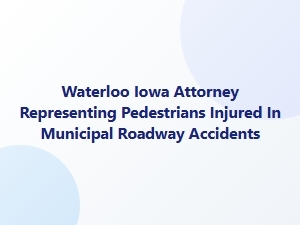 Waterloo Attorney for Pedestrian Injury Claims