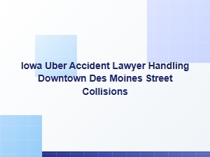 Iowa Rideshare Accident Lawyer for Downtown Des Moines
